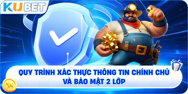 quy trình xác thực thông tin chính chủ và bảo mật 2 lớp